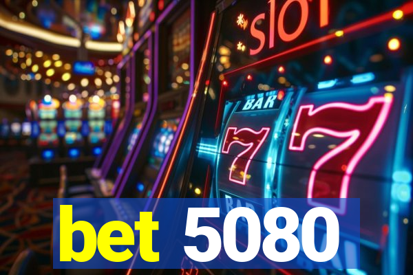 bet 5080